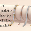 A Complete Guide to Stackable Bracelets