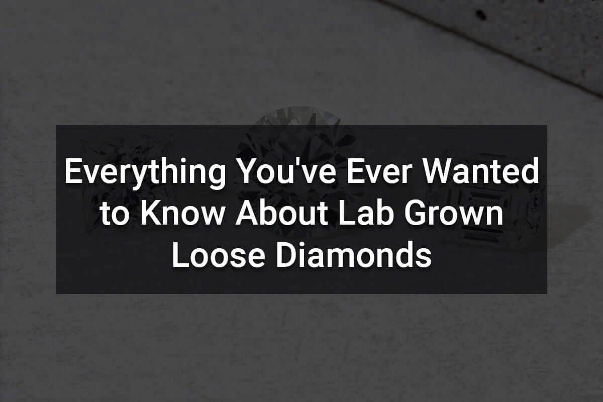 Everything You Need To Know About Lab Grown Diamonds