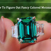 How to Figure Out Fancy Colored Moissanite