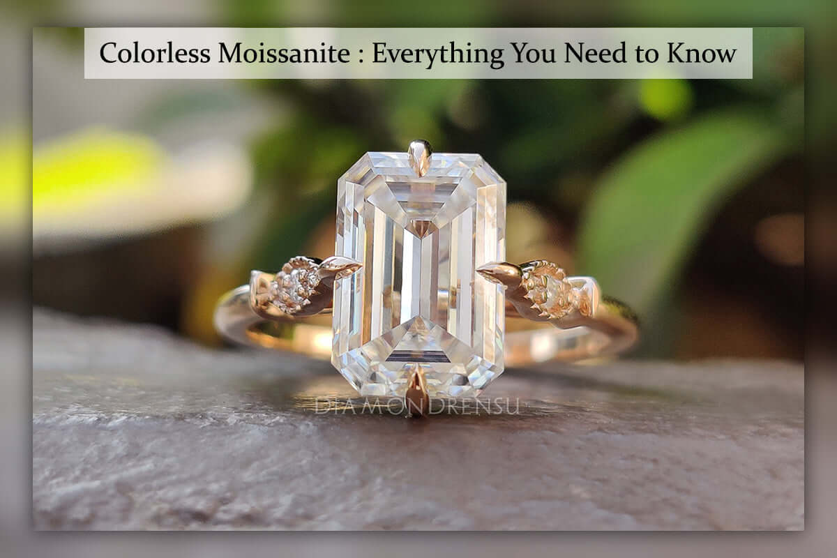 Colorless moissanite : Things you need to know