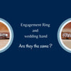 Engagement Rings and Wedding Rings: Are They the Same?