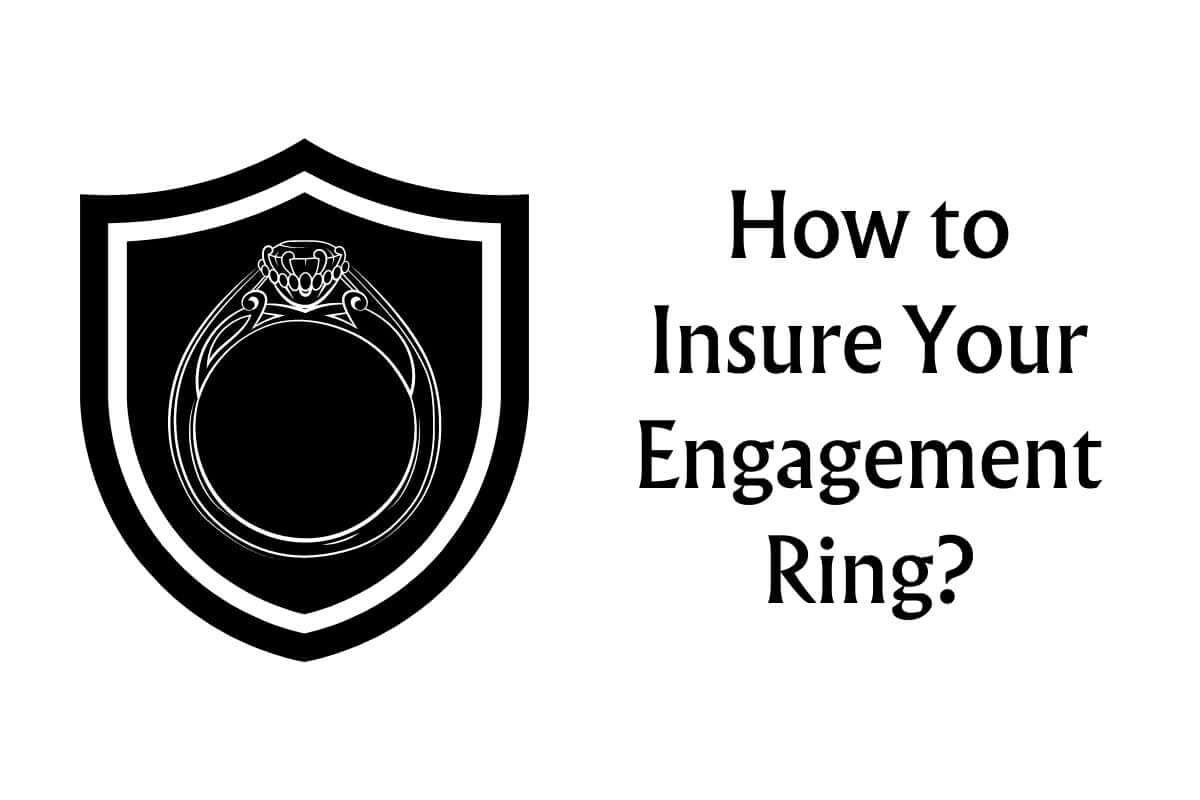 Engagement Ring Insurance How to Insure Your Engagement Ring?