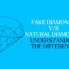 Fake Diamonds vs. Natural Diamonds: Understanding the Difference