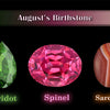 August's Birthstones: Peridot, Spinel, and Sardonyx