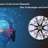 The Future of Lab Grown Diamonds: New Technologies and Innovations