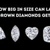 How Big in Size Can Lab Grown Diamonds Get?