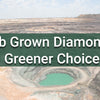 Lab Grown Diamonds a Greener Choice?