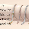 A Complete Guide to Stackable Bracelets