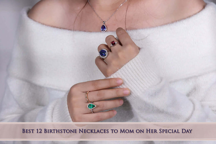 Best 12 Birthstone Necklaces for Mom on Her Special Day