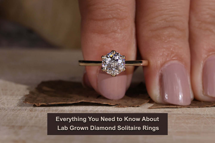 Everything You Need to Know About Lab Grown Diamond Solitaire Rings