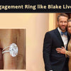 Engagement Ring like Blake Lively