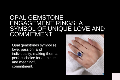 Opal Gemstone Engagement Rings: A Symbol of Unique Love and Commitment