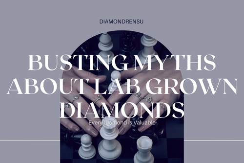 Lab Grown Diamonds: Busting The Myths