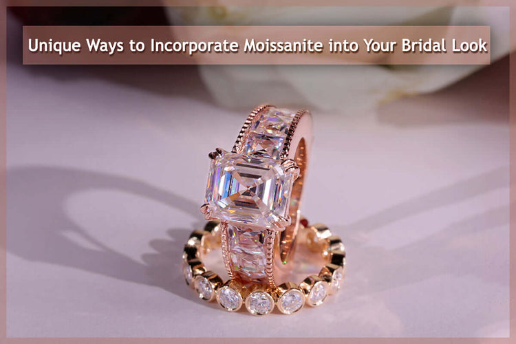 Unique Ways to Incorporate Moissanite into Your Bridal Look