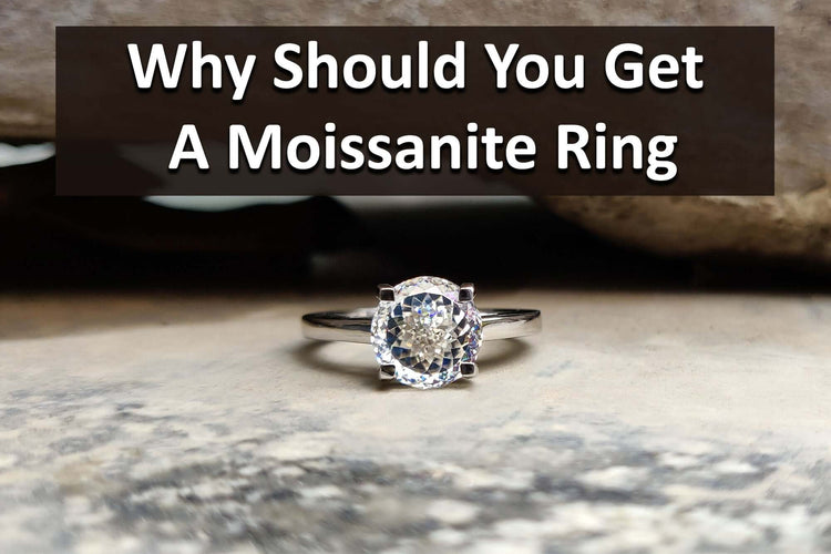 Why should you get a moissanite ring?