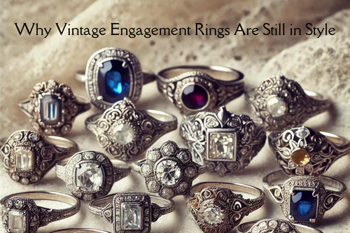 Why Vintage Engagement Rings Are Still in Style