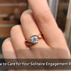 How to Care for Your Solitaire Engagement Rings