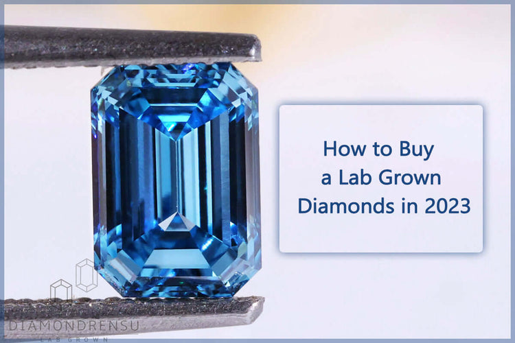 How To Buy a Lab Grown Diamond in 2023