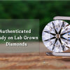 Authenticated Study on Lab Grown Diamonds