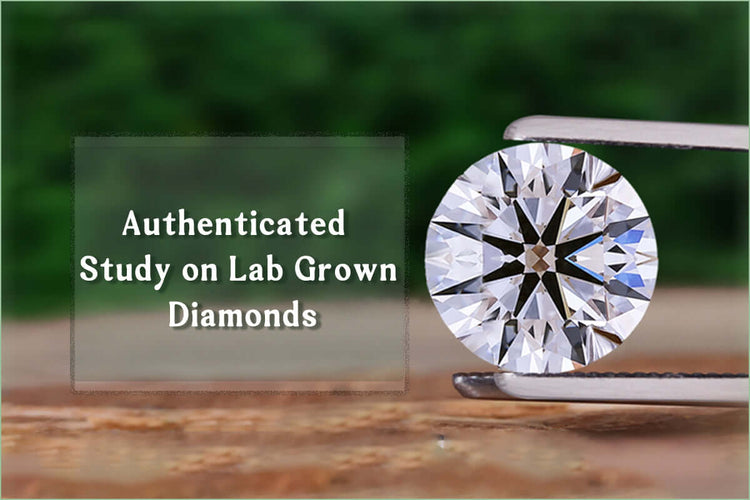 Authenticated Study on Lab Grown Diamonds
