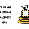 How to Save For Diamond Engagement Ring?
