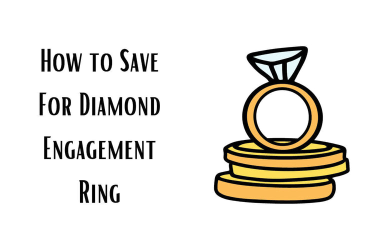 How to Save For Diamond Engagement Ring