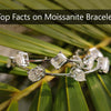 Top Facts on Moissanite Bracelets