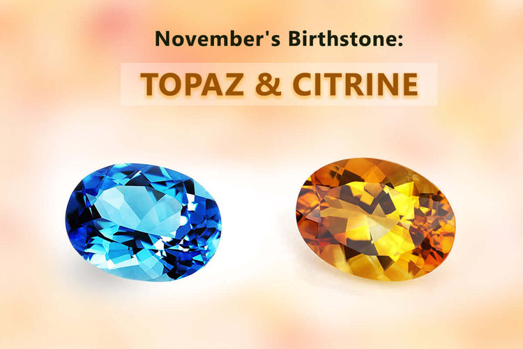 November's Birthstones: Topaz and Citrine