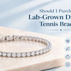 Should I Purchase a Lab-Grown Diamond Tennis Bracelet?